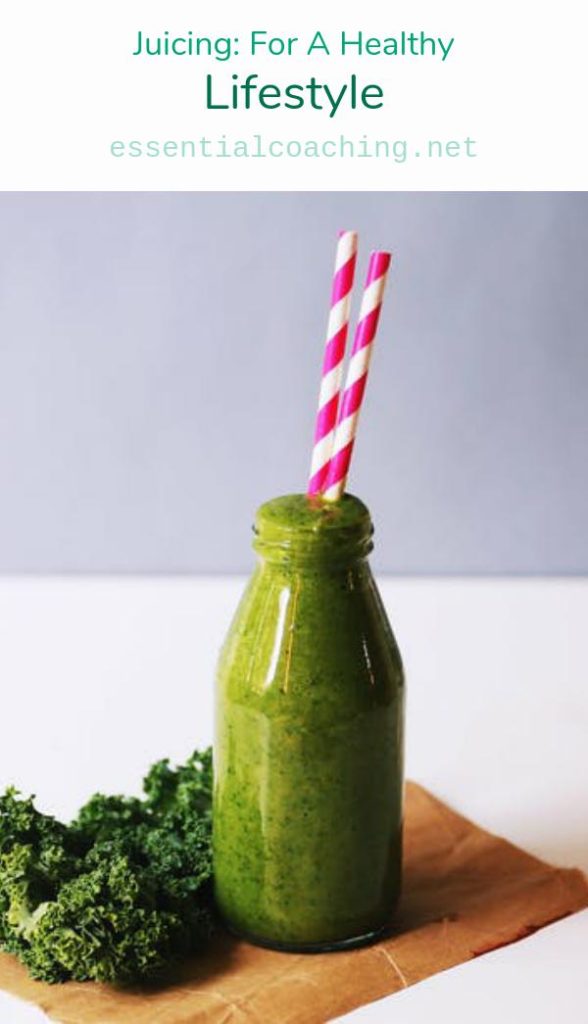 Juicing: For A Healthy Lifestyle - Essential Coaching